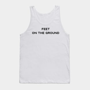 Feet on the ground Tank Top